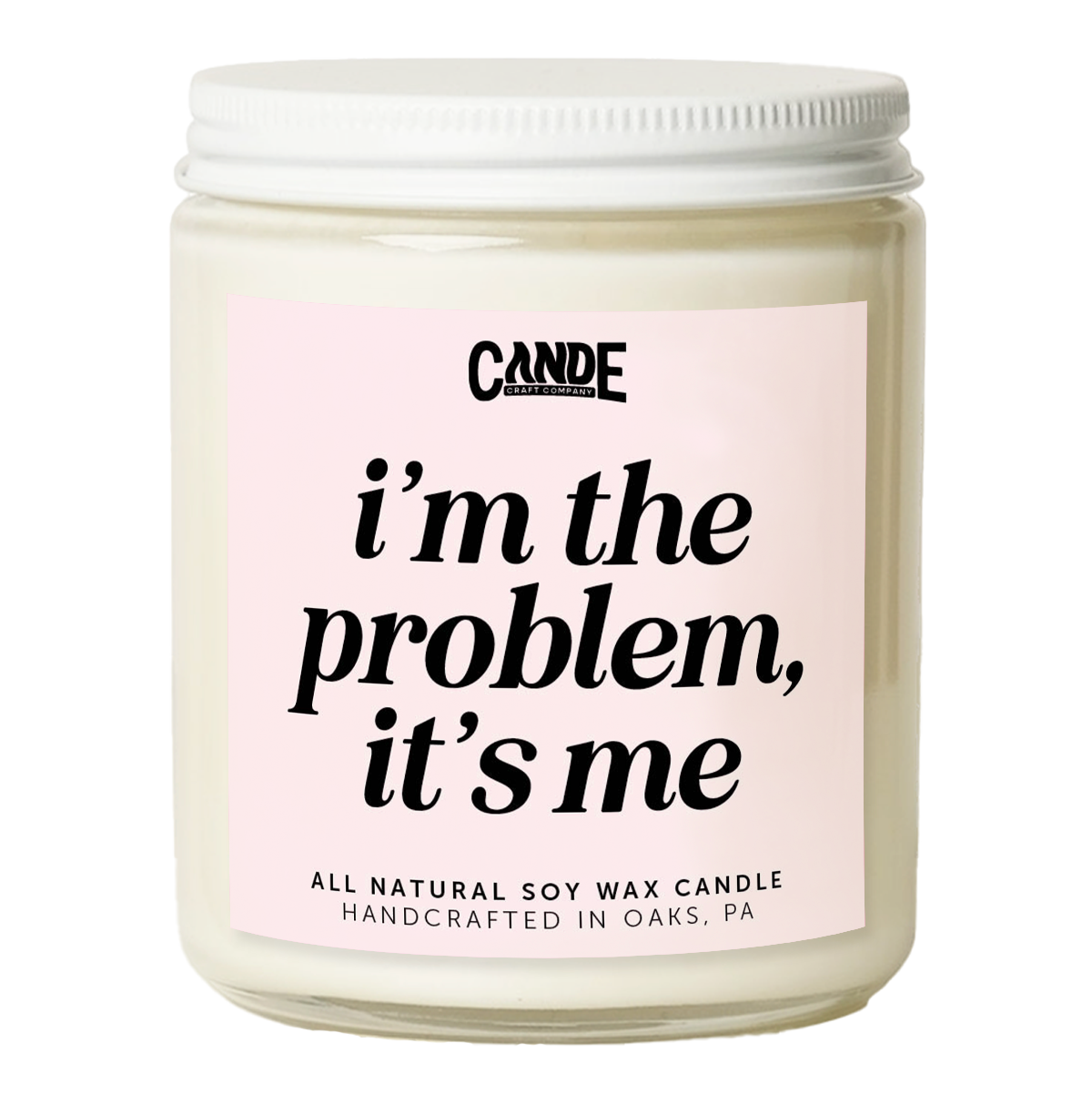 I'm The Problem, It's Me Scented Candle