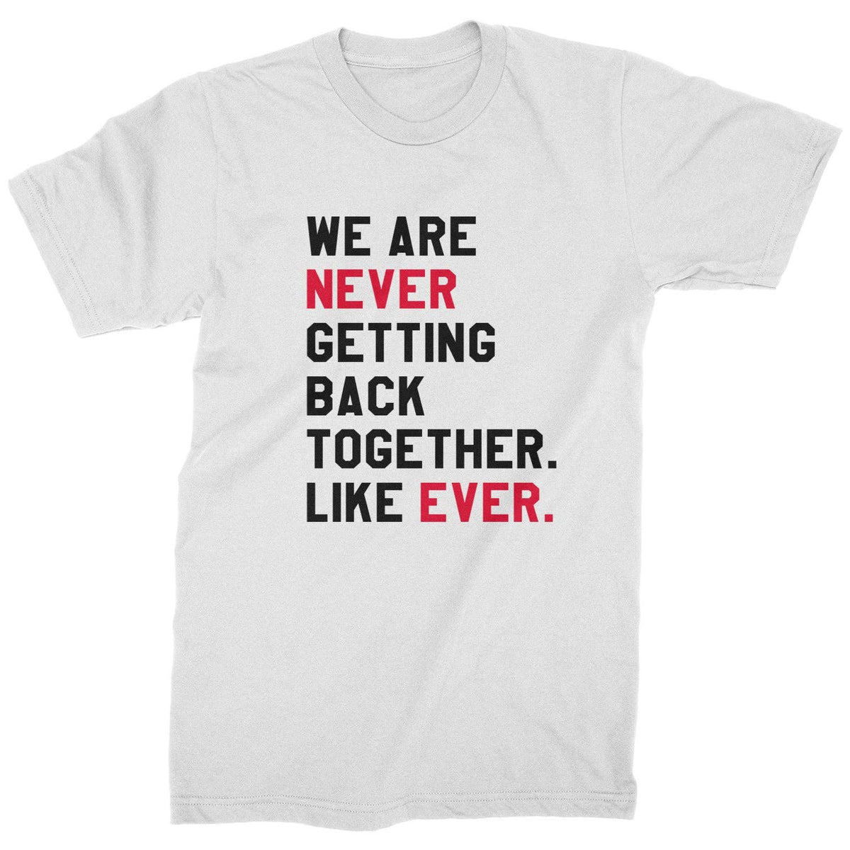 We Are Never Getting Back Together T-shirt