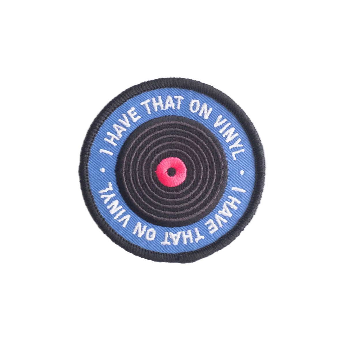 I Have That on Vinyl Embroidered Iron-on Patch