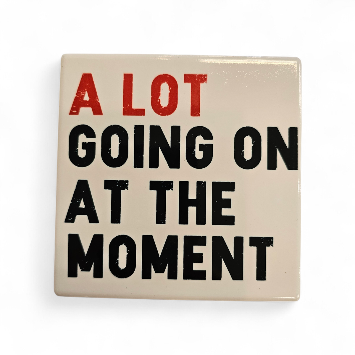 Ceramic Coaster - A Lot Going on at the Moment