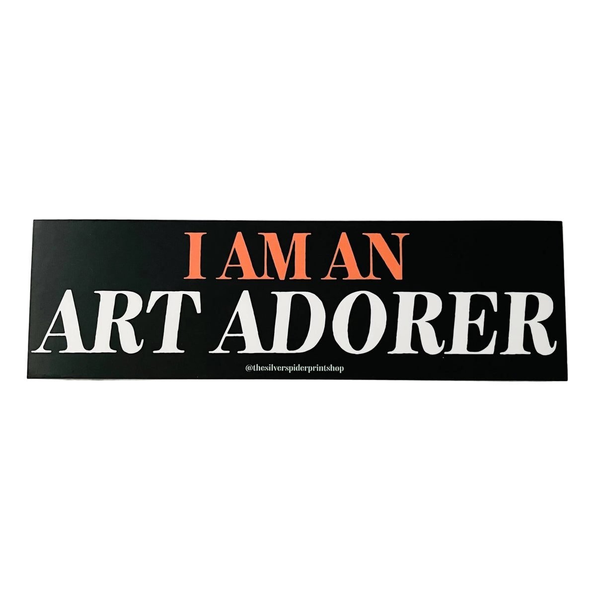 I Am An Art Adorer Bumper Sticker