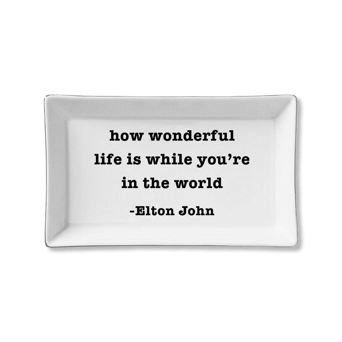 Ceramic Tray - Wonderful Life Is - Elton John