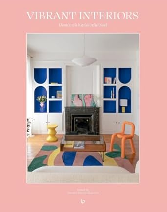 Vibrant Interiors: Homes with a Colorful Soul