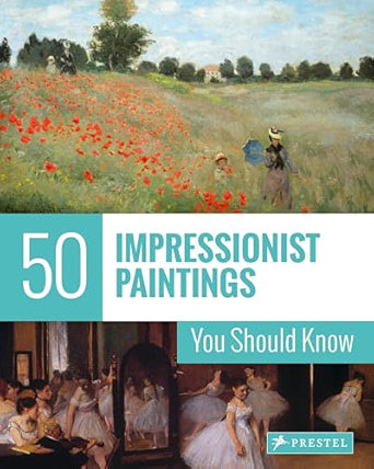 Book cover of '50 Impressionist Paintings You Should Know' by Prestel with images of impressionist artworks.