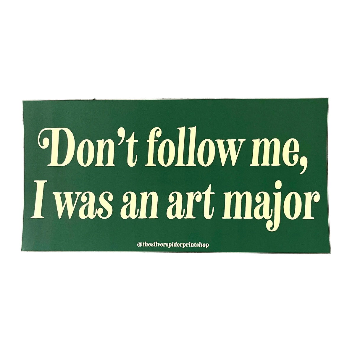 Don’t Follow Me I Was An Art Major Bumper Sticker