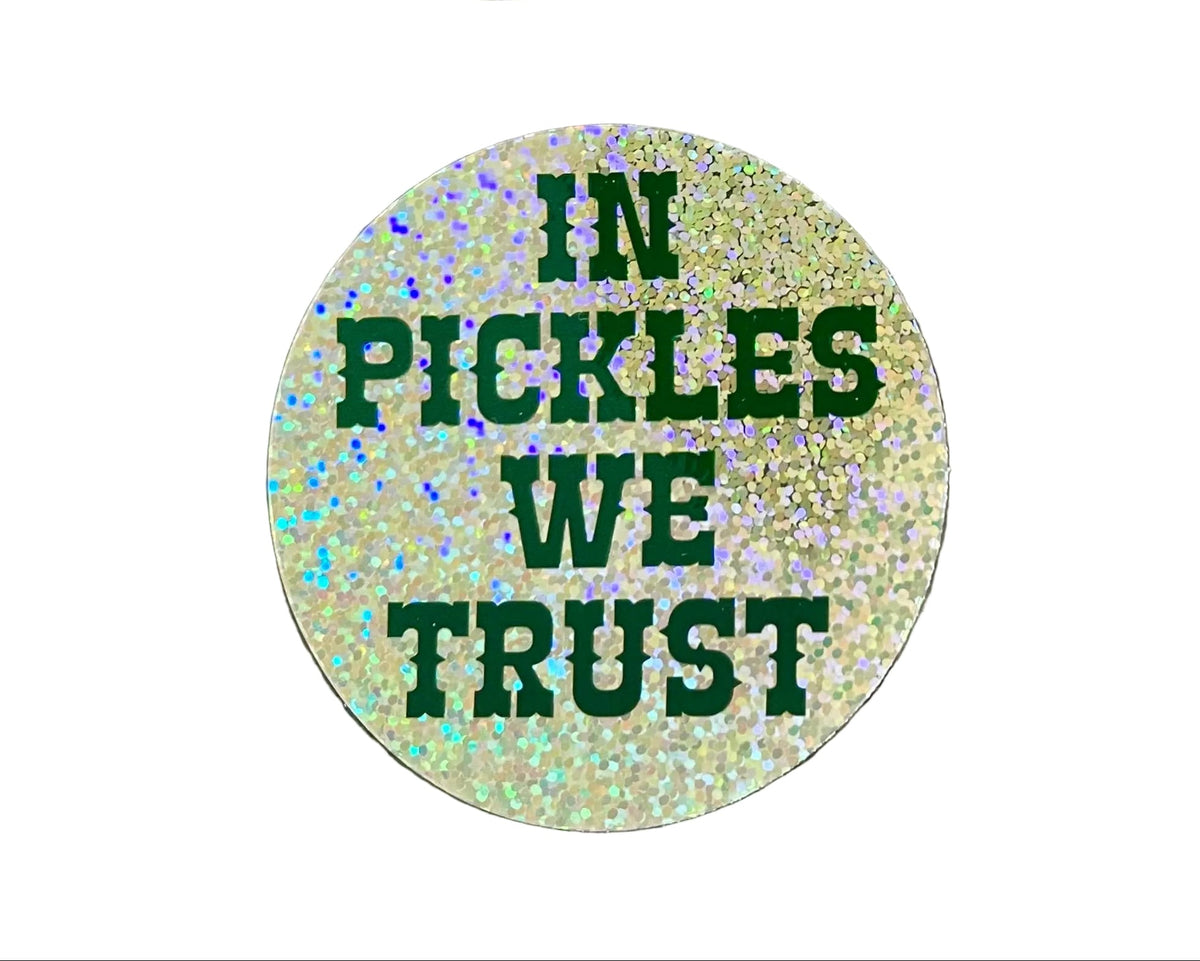 In Pickles We Trust Sticker