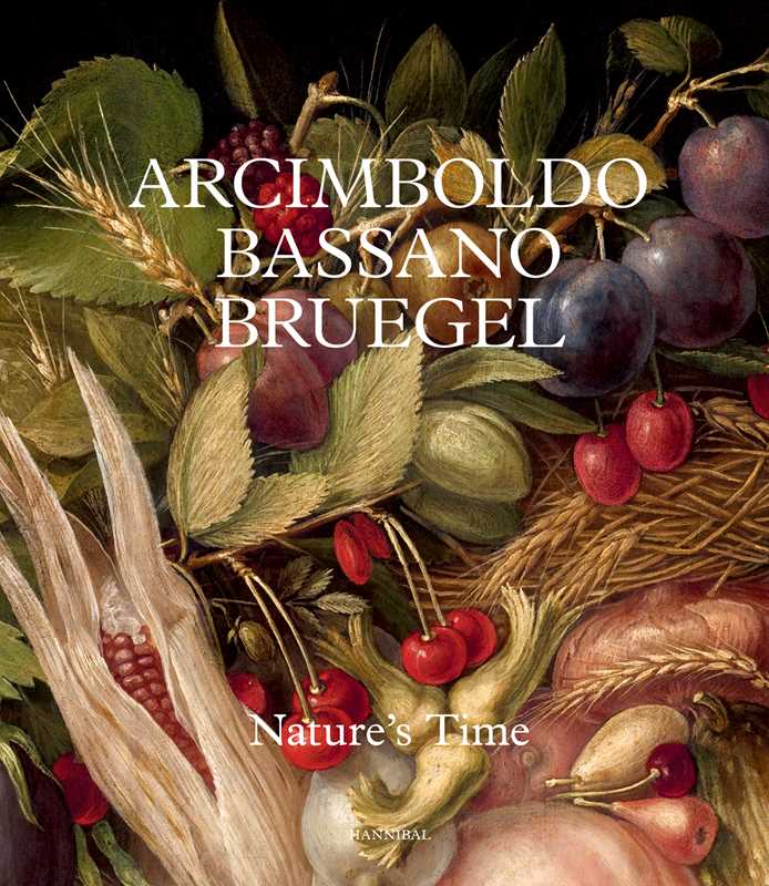 Arcimboldo, Bassano, Bruegel: Nature's Time