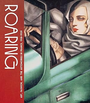 Roaring Art, Fashion, and the Automobile in France, 1918–1939