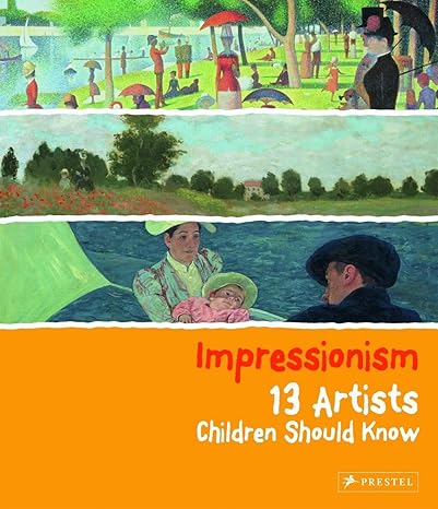 Book cover with the title Impressionism 13 Artists Children Should Know on a white background. 