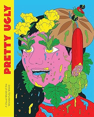 Illustration of a person with a pink face, yellow flowers coming out of the eys, black hair, red shirt, sandwhich falling off head with grapes around the ear on a blue background with text "PRETTY UGLY" on yellow stripe.