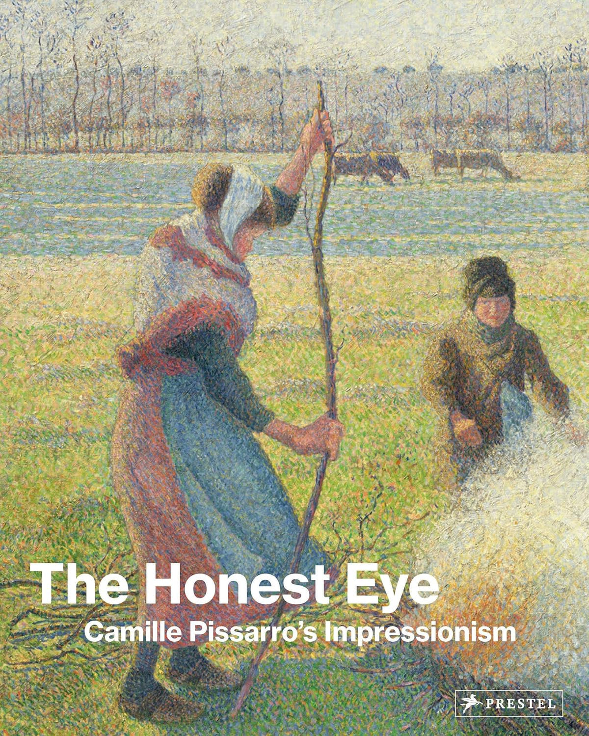 Book cover of &#39;The Honest Eye: Camille Pissarro&#39;s Impressionism&#39; with a painting of two figures in a field.