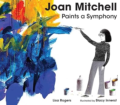 Book cover of 'Joan Mitchell Paints a Symphony' with abstract art and a person painting.