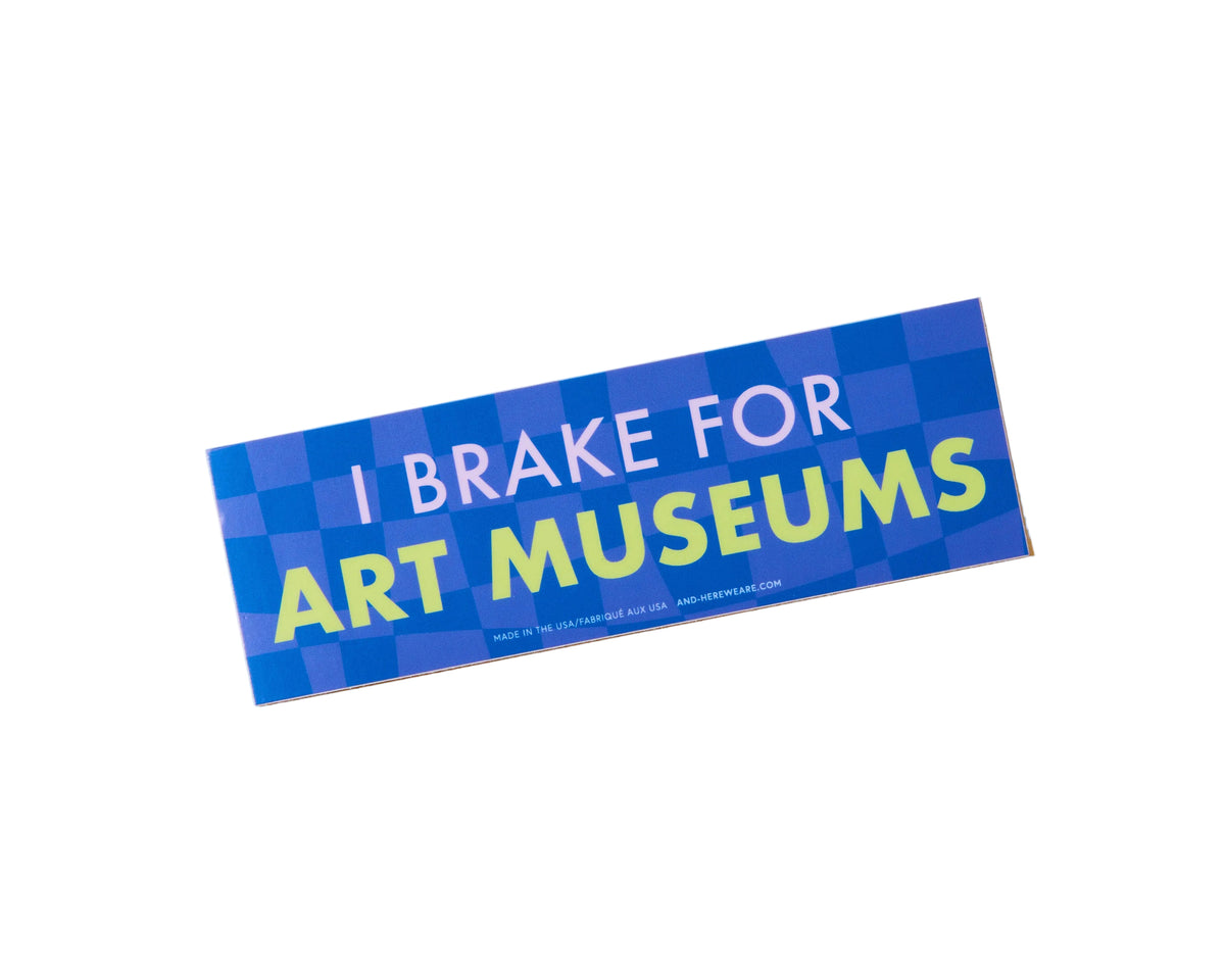 I Brake for Art Museums Vinyl Bumper Sticker