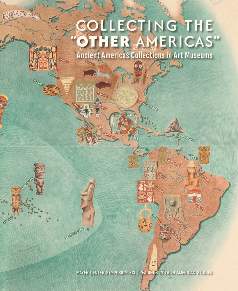 Collecting the “Other Americas” Ancient Americas Collections in Art Museums
