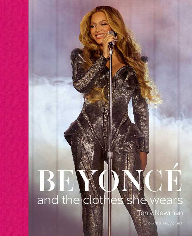 Beyoncé: And the Clothes She Wears by Terry Newman