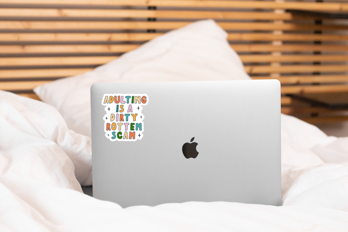 Adulting is a Dirty Rotten Scam Sticker