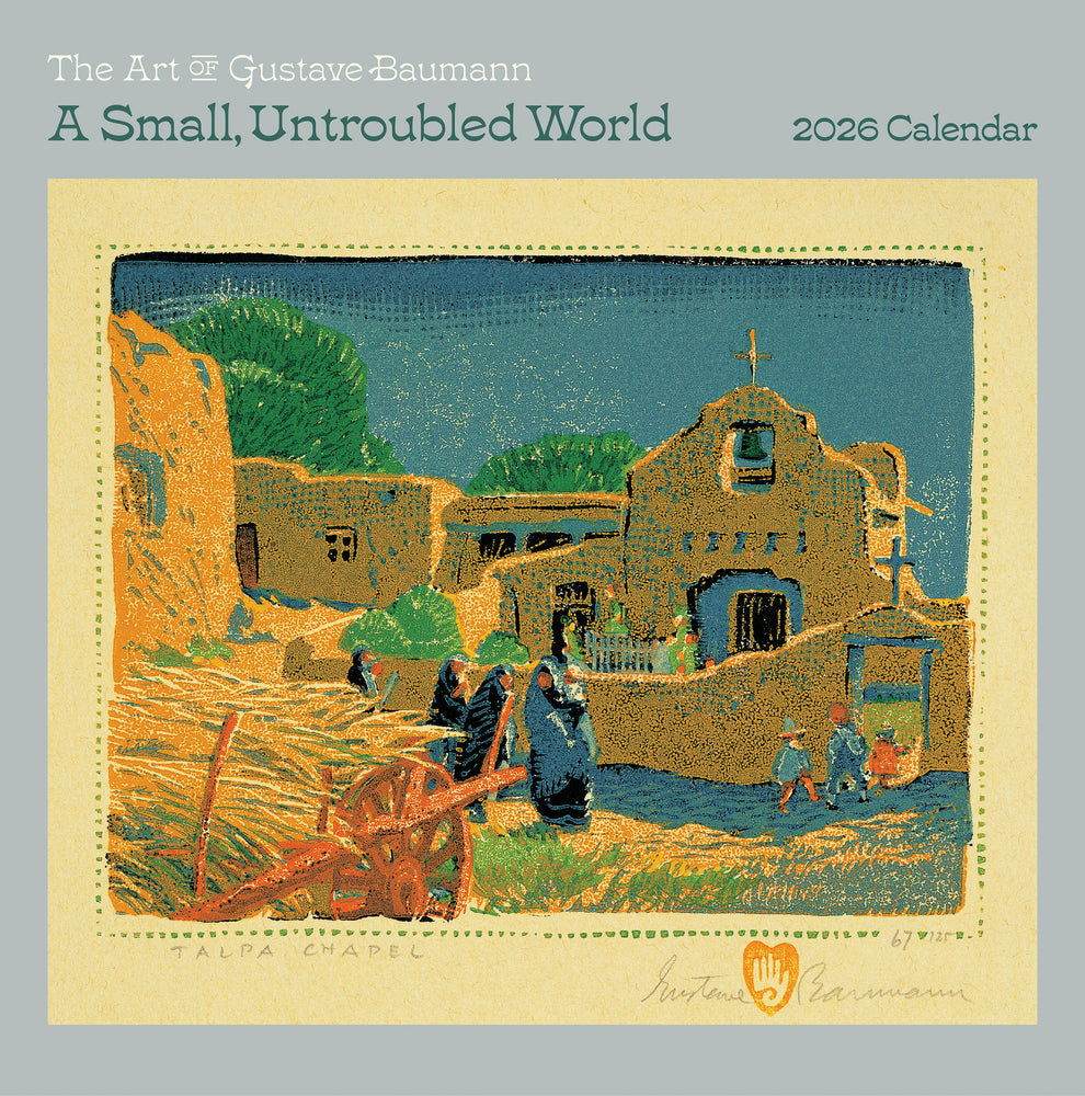 A Small, Untroubled World: The Art of Gustave Baumann 2026 Wall Calendar