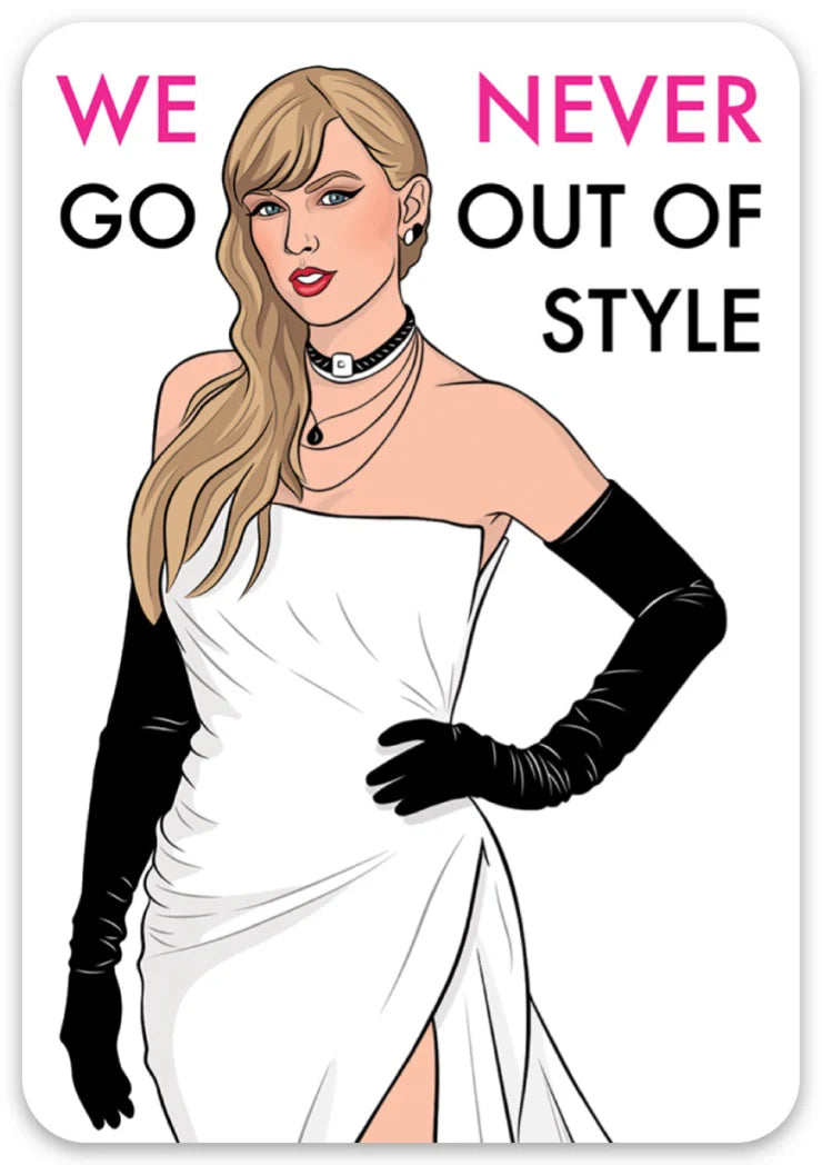We Never Go Out Of Style Die Cut Sticker