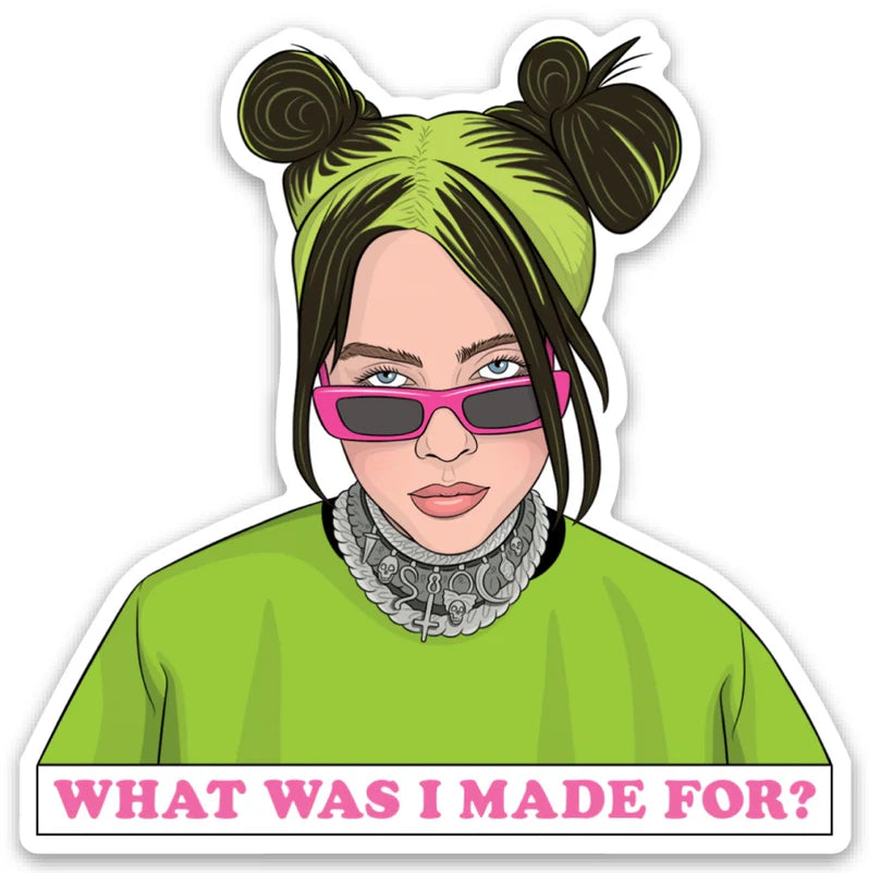 What Was I Made For Die Cut Sticker