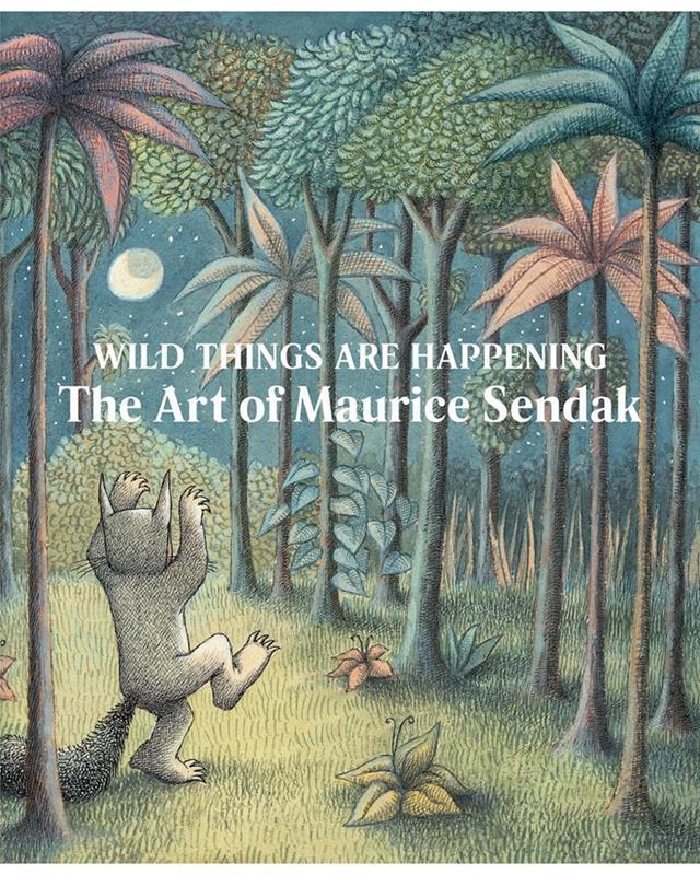 Wild Things Are Happening: The Art of Maurice Sendak