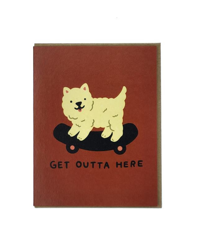A greeting card with an illustration of a dog on a skateboard with the text 'GET OUTTA HERE' on a brown background.