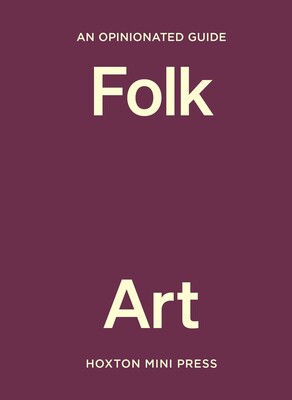 An Opinionated Guide to Folk Art