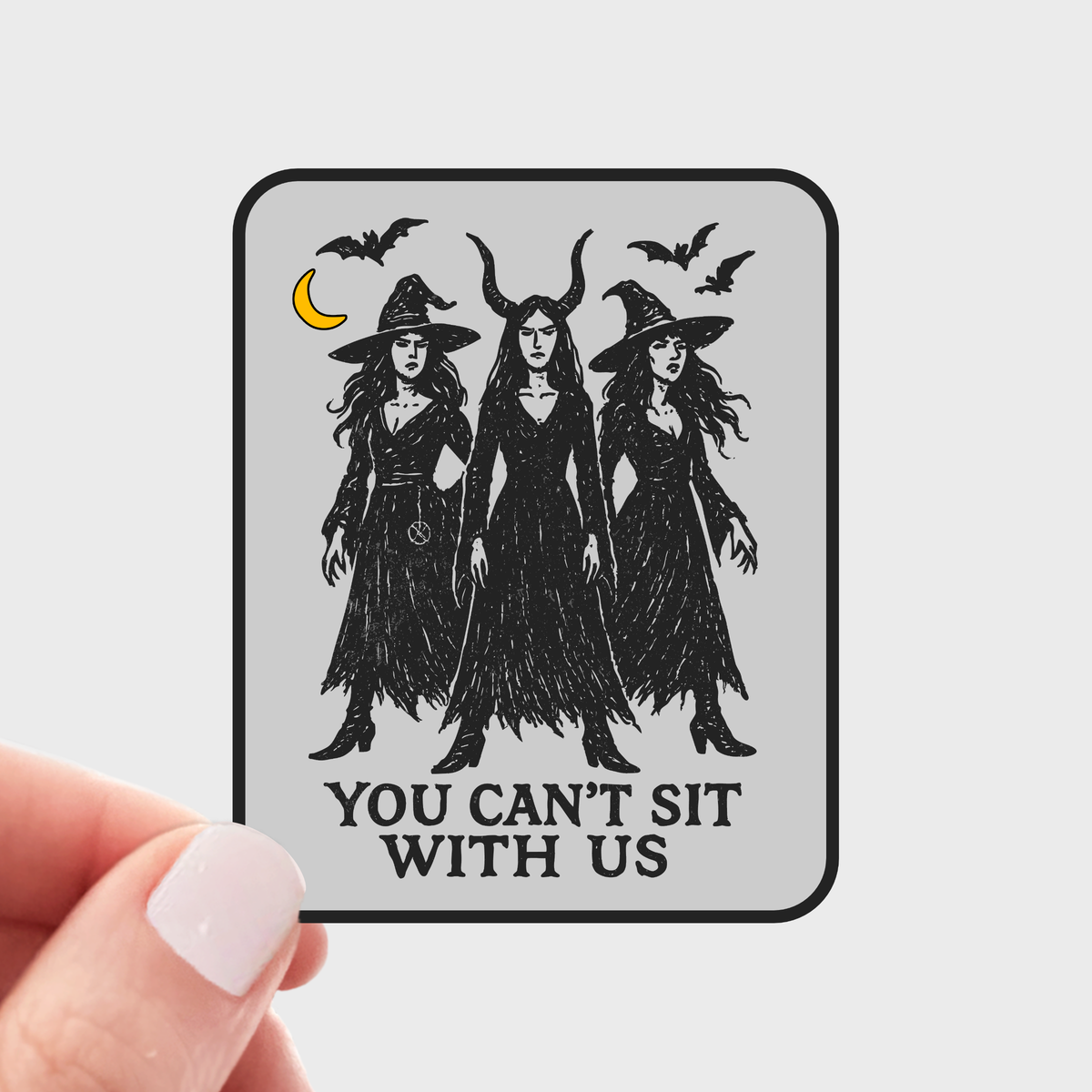 You Can't Sit With Us Sticker