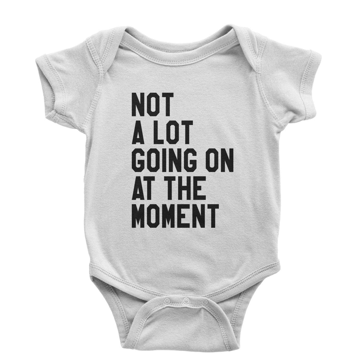 Not A Lot Going On At The Moment Bodysuit and Toddler T-shirt