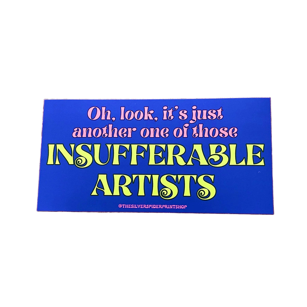 Another One Of Those Insufferable Artists Bumper Sticker
