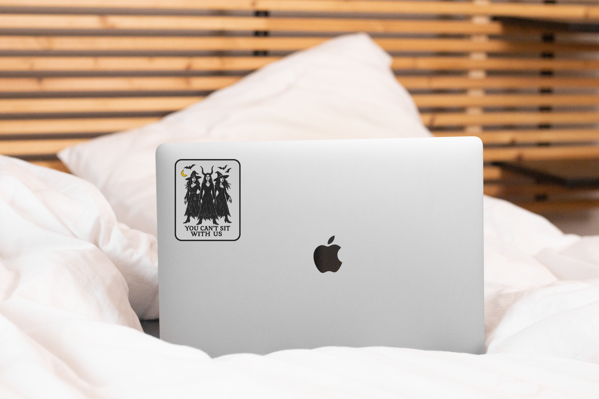 You Can't Sit With Us Sticker