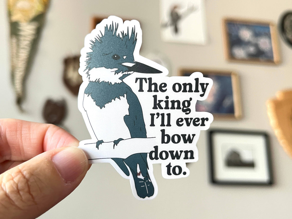 The Only King I'll Bow Down To sticker