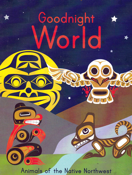Goodnight World: Animals of the Native Northwest