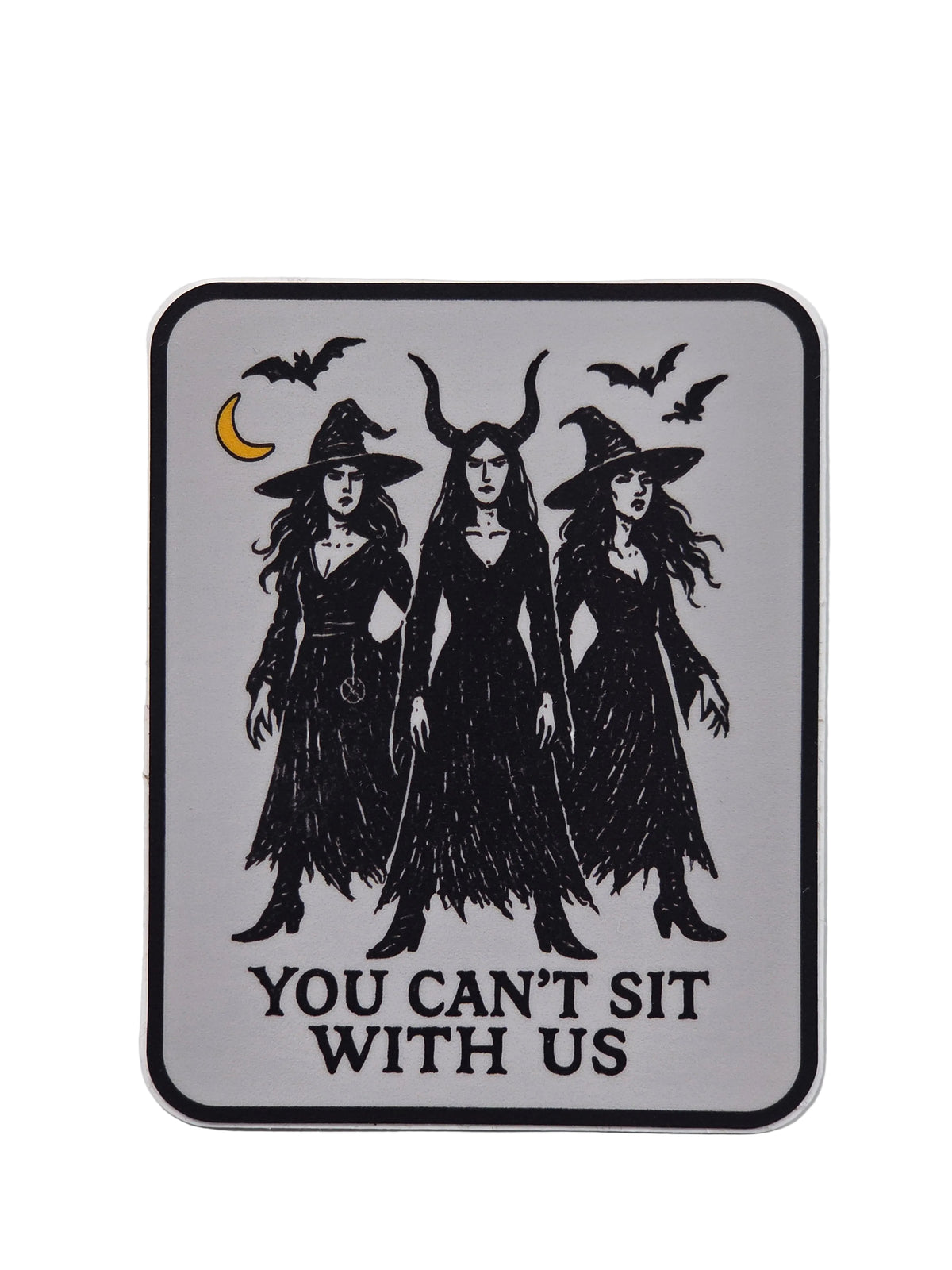 You Can't Sit With Us Sticker